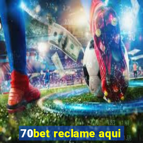 70bet reclame aqui